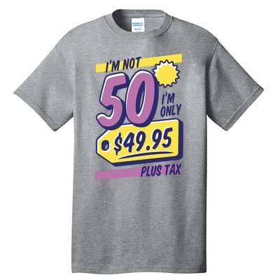 Funny 50th Birthday Plus Tax Tall T-Shirt