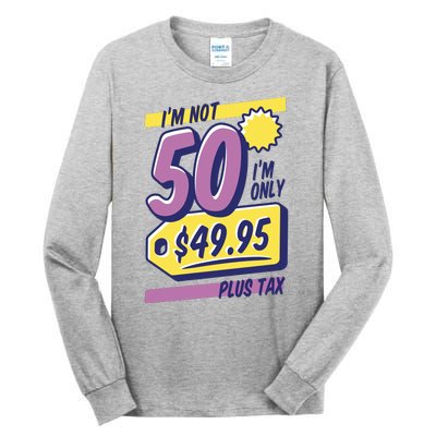 Funny 50th Birthday Plus Tax Tall Long Sleeve T-Shirt