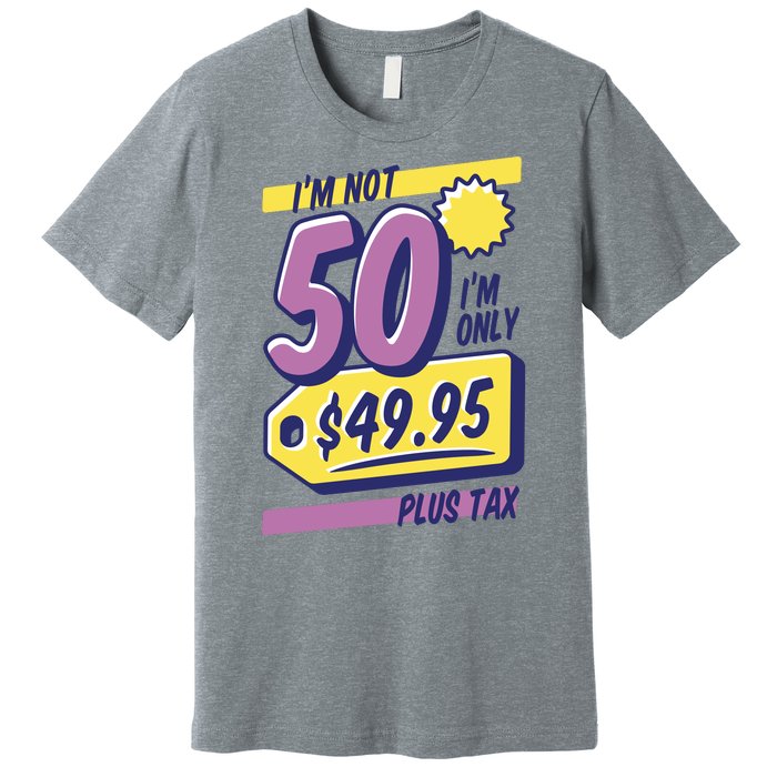 Funny 50th Birthday Plus Tax Premium T-Shirt