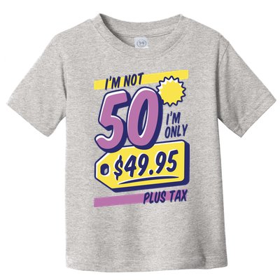 Funny 50th Birthday Plus Tax Toddler T-Shirt