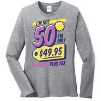 Funny 50th Birthday Plus Tax Ladies Long Sleeve Shirt