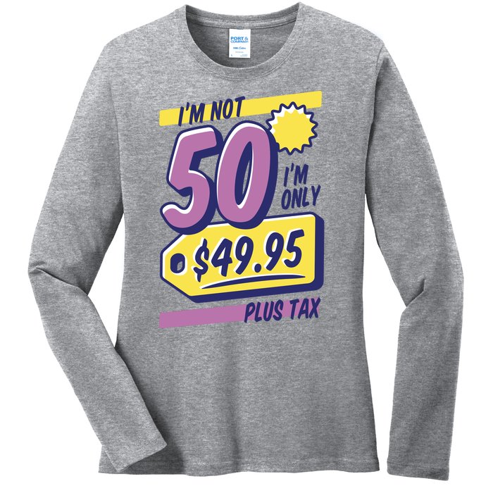 Funny 50th Birthday Plus Tax Ladies Long Sleeve Shirt