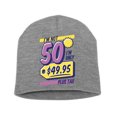 Funny 50th Birthday Plus Tax Short Acrylic Beanie