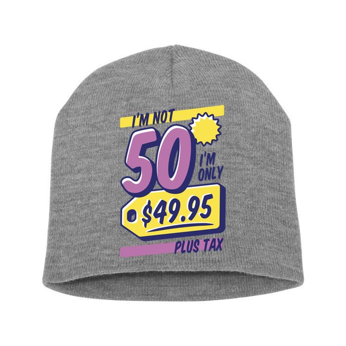 Funny 50th Birthday Plus Tax Short Acrylic Beanie