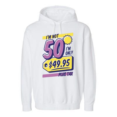 Funny 50th Birthday Plus Tax Garment-Dyed Fleece Hoodie