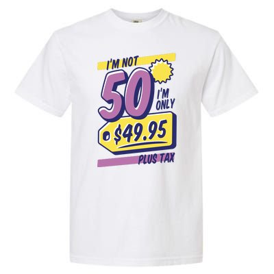 Funny 50th Birthday Plus Tax Garment-Dyed Heavyweight T-Shirt