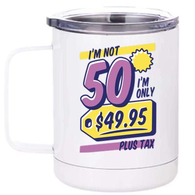 Funny 50th Birthday Plus Tax 12 oz Stainless Steel Tumbler Cup