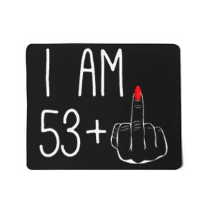 Funny 54th Birthday Women Her I Am 53 Plus 1 Middle Finger Mousepad