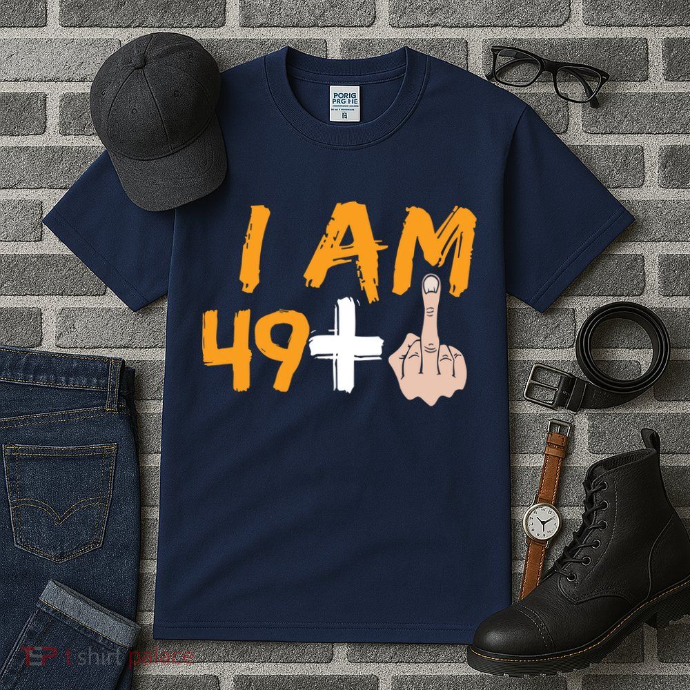 Funny 50th Birthday Gift I Am 49 Plus Middle Finger Tall T-Shirt