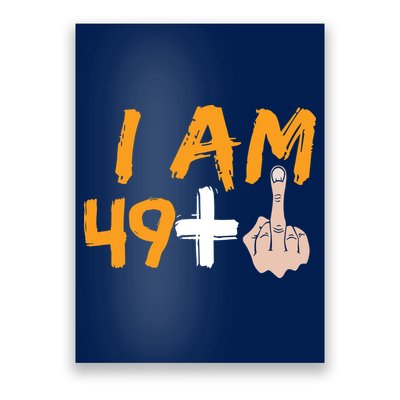Funny 50th Birthday Gift I Am 49 Plus Middle Finger Poster