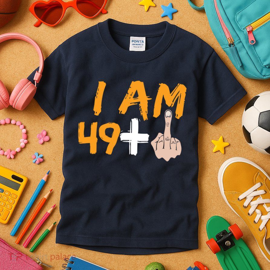 Funny 50th Birthday Gift I Am 49 Plus Middle Finger Kids T-Shirt