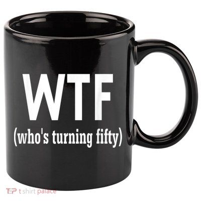 Funny 50th Birthday Gift Who's Turning Fifty 11oz C Handle Ceramic Mug