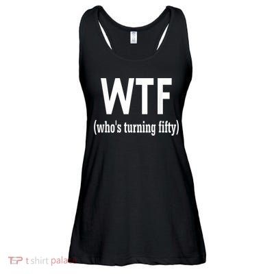 Funny 50th Birthday Gift Who's Turning Fifty Ladies Essential Flowy Tank