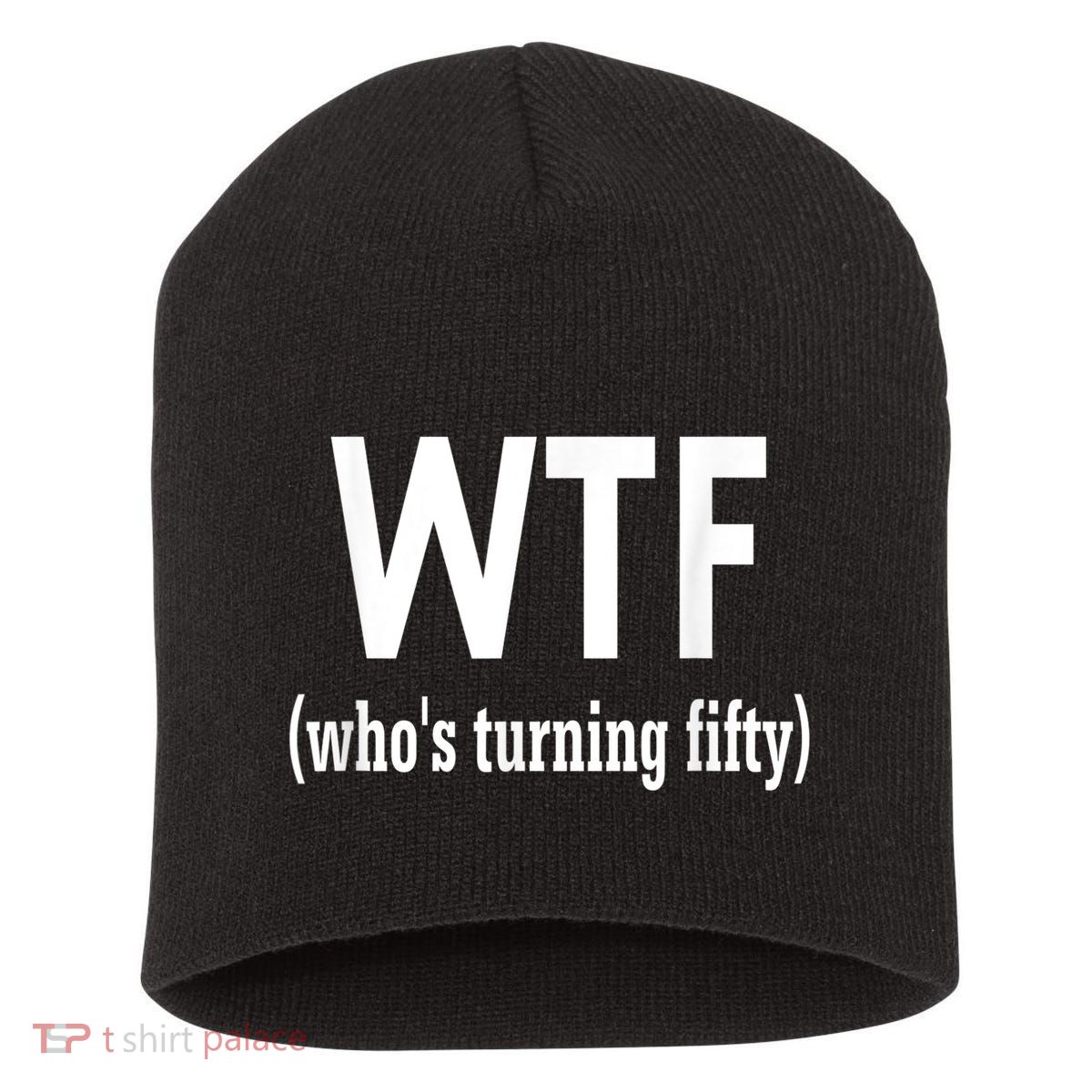 Funny 50th Birthday Gift Who's Turning Fifty Short Acrylic Beanie