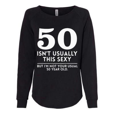 Funny 50th Birthday Humor 50 Isn't Usually This Sexy Joke Womens California Wash Sweatshirt