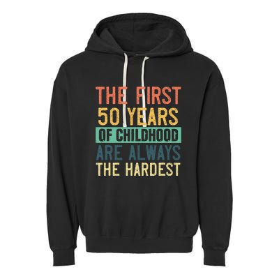 Funny 50th Birthday Retro First 50 Years Of Childhood Humor Garment-Dyed Fleece Hoodie