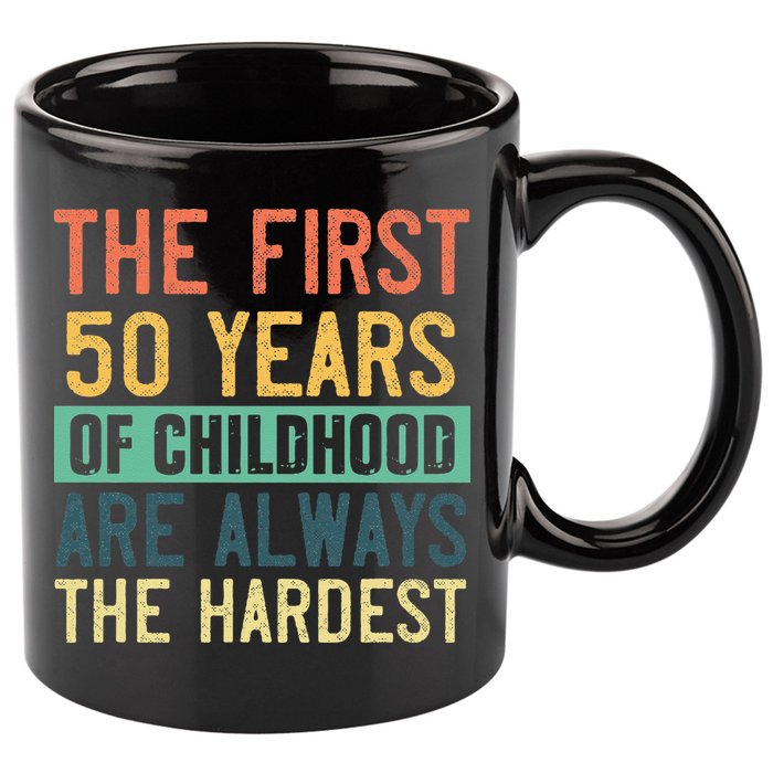 Funny 50th Birthday Retro First 50 Years Of Childhood Humor 11oz C Handle Ceramic Mug