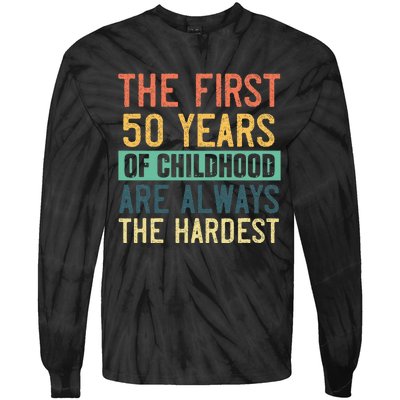 Funny 50th Birthday Retro First 50 Years Of Childhood Humor Tie-Dye Long Sleeve Shirt