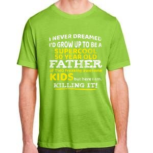 Funny 50th Birthday Gift For Father Dad From Fifty Year Great Gift Adult ChromaSoft Performance T-Shirt