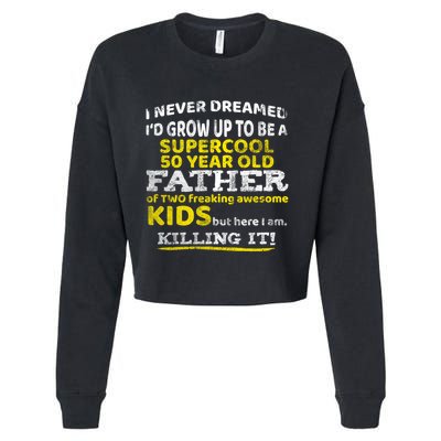Funny 50th Birthday Gift For Father Dad From Fifty Year Great Gift Cropped Pullover Crew