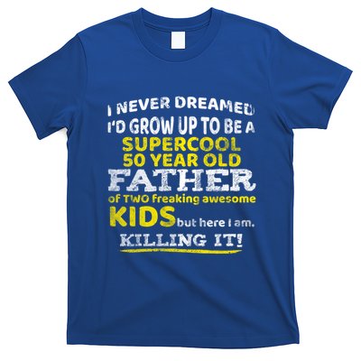 Funny 50th Birthday Gift For Father Dad From Fifty Year Great Gift T-Shirt
