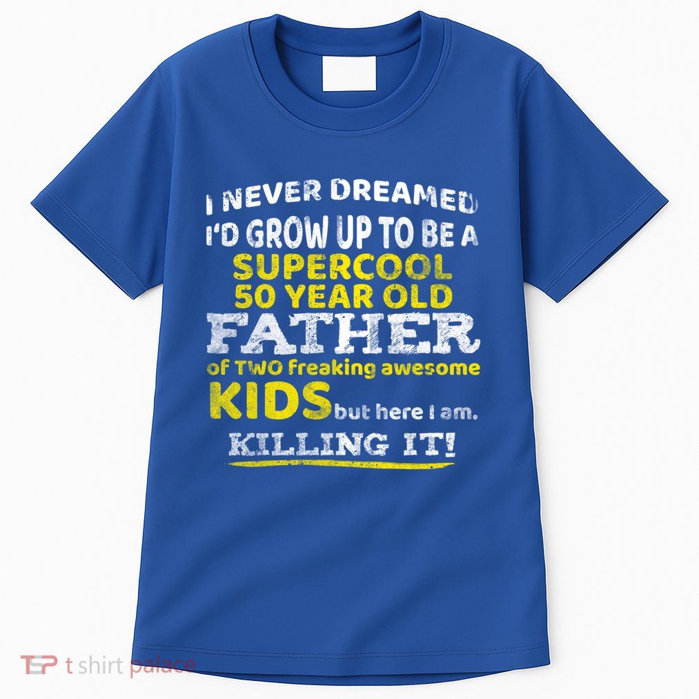 Funny 50th Birthday Gift For Father Dad From Fifty Year Great Gift Tall T-Shirt