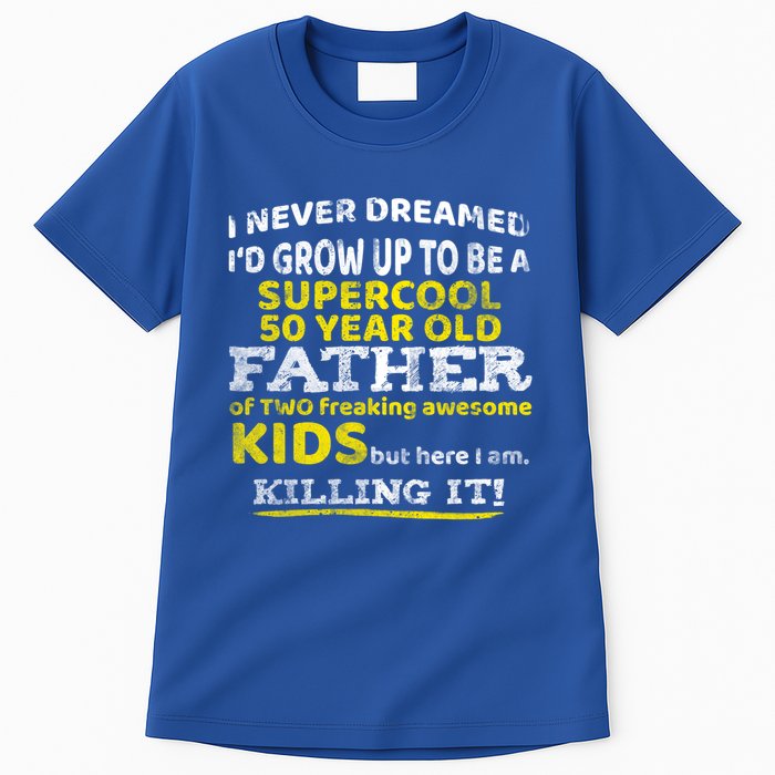 Funny 50th Birthday Gift For Father Dad From Fifty Year Great Gift Tall T-Shirt