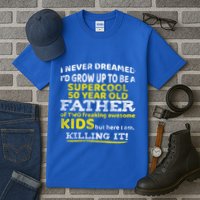 Funny 50th Birthday Gift For Father Dad From Fifty Year Great Gift Tall T-Shirt