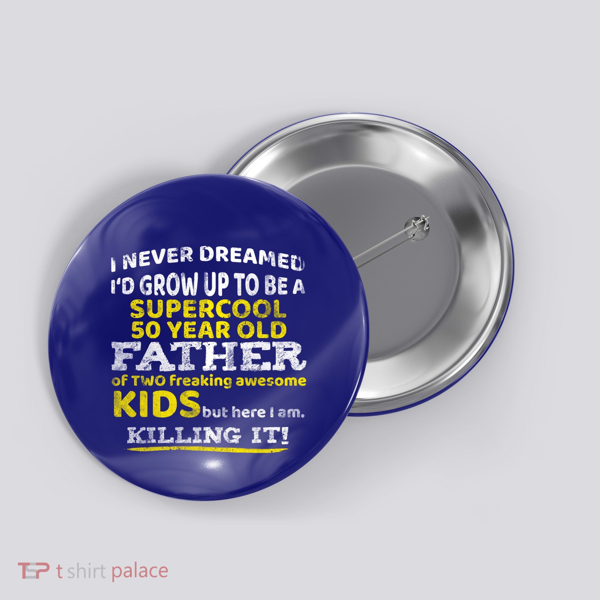 Funny 50th Birthday Gift For Father Dad From Fifty Year Great Gift Button