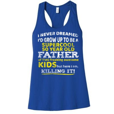 Funny 50th Birthday Gift For Father Dad From Fifty Year Great Gift Women's Racerback Tank