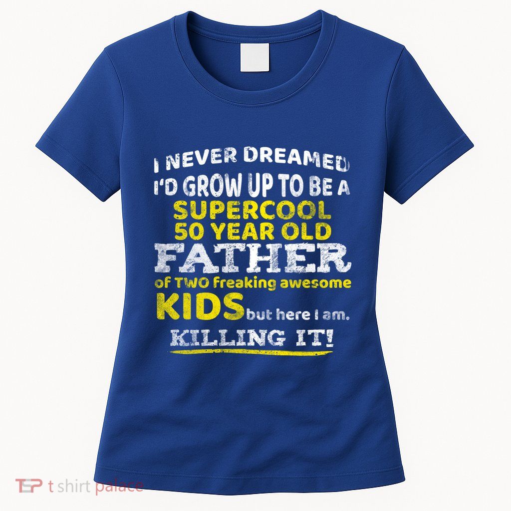 Funny 50th Birthday Gift For Father Dad From Fifty Year Great Gift Womens T-Shirt