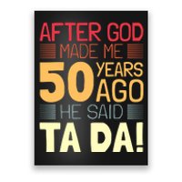 Funny 50th Birthday God Said Ta Da 50 Year Old Poster