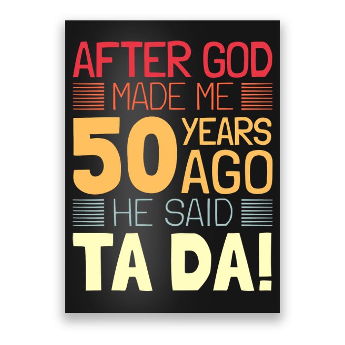 Funny 50th Birthday God Said Ta Da 50 Year Old Poster