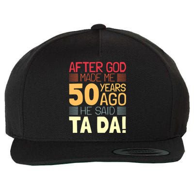 Funny 50th Birthday God Said Ta Da 50 Year Old Wool Snapback Cap