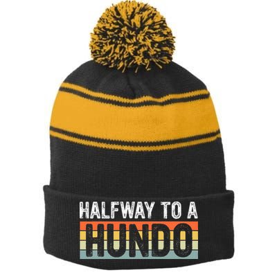 Funny 50th Birthday Gag Halfway To 100 Halfway To A Hundo Stripe Pom Pom Beanie