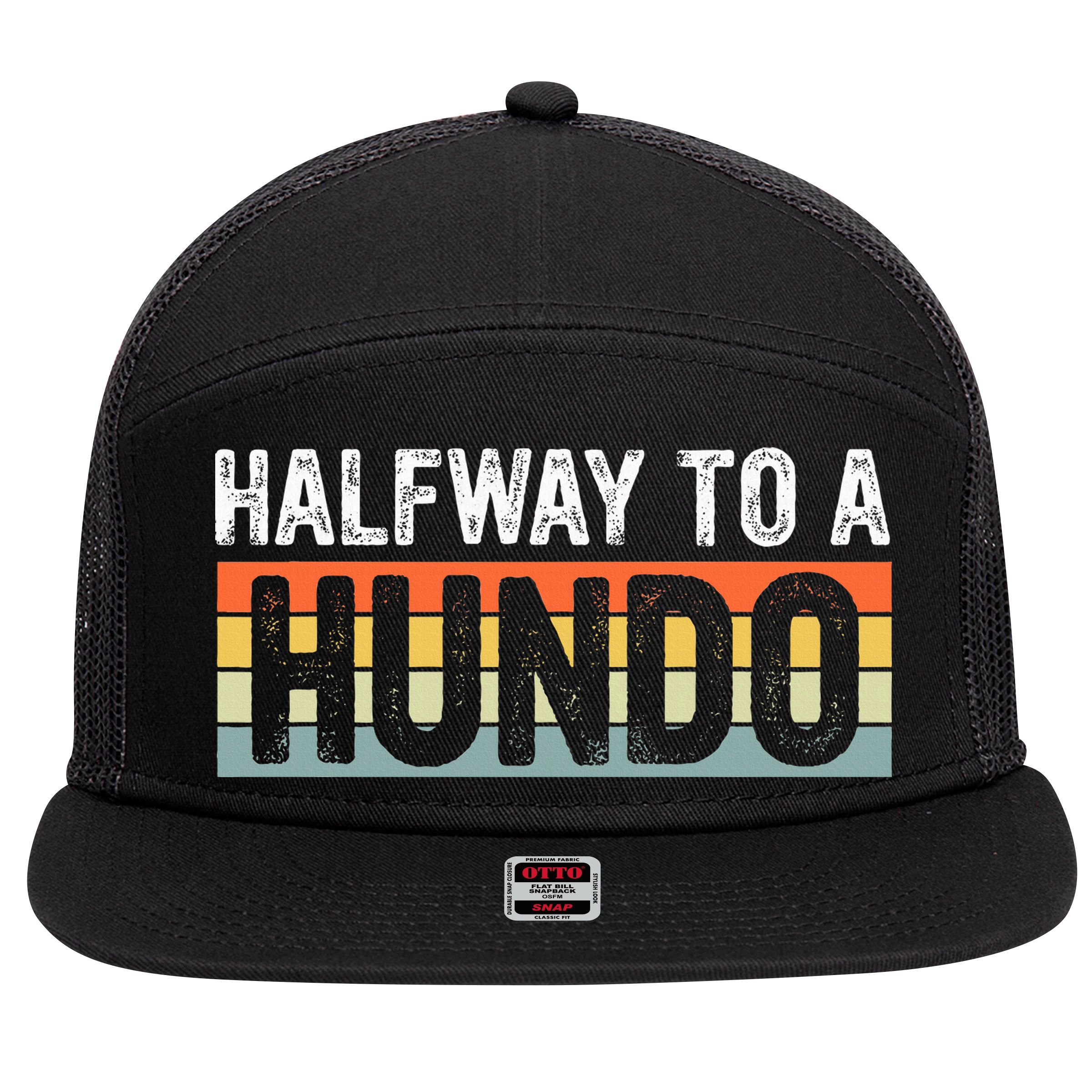 Funny 50th Birthday Gag Halfway To 100 Halfway To A Hundo 7 Panel Mesh Trucker Snapback Hat