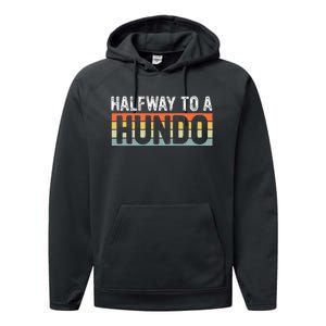 Funny 50th Birthday Gag Halfway To 100 Halfway To A Hundo Performance Fleece Hoodie