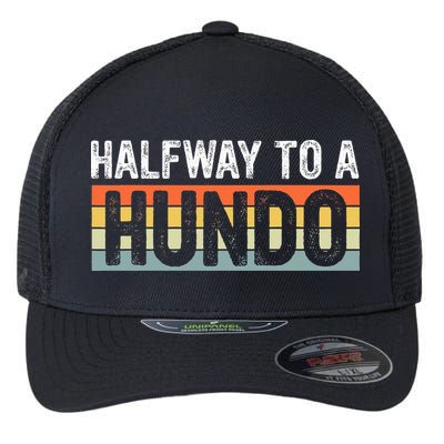 Funny 50th Birthday Gag Halfway To 100 Halfway To A Hundo Flexfit Unipanel Trucker Cap