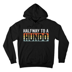 Funny 50th Birthday Gag Halfway To 100 Halfway To A Hundo Hoodie