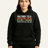 Funny 50th Birthday Gag Halfway To 100 Halfway To A Hundo Hoodie