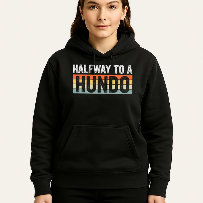 Funny 50th Birthday Gag Halfway To 100 Halfway To A Hundo Hoodie
