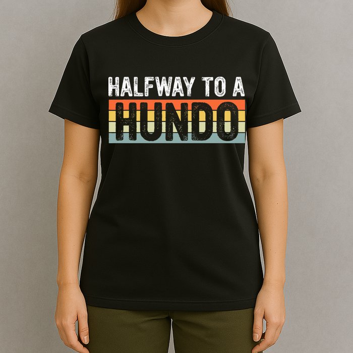 Funny 50th Birthday Gag Halfway To 100 Halfway To A Hundo T-Shirt