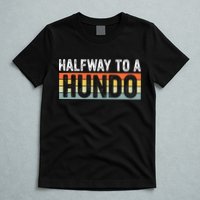 Funny 50th Birthday Gag Halfway To 100 Halfway To A Hundo T-Shirt