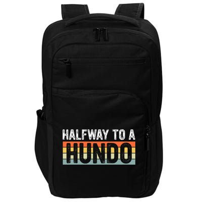 Funny 50th Birthday Gag Halfway To 100 Halfway To A Hundo Impact Tech Backpack