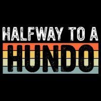 Funny 50th Birthday Gag Halfway To 100 Halfway To A Hundo Button