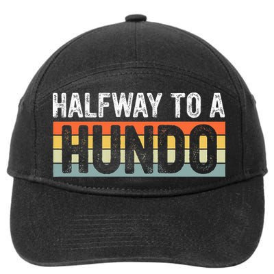 Funny 50th Birthday Gag Halfway To 100 Halfway To A Hundo 7-Panel Snapback Hat
