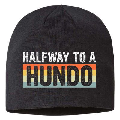 Funny 50th Birthday Gag Halfway To 100 Halfway To A Hundo Sustainable Beanie