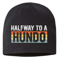 Funny 50th Birthday Gag Halfway To 100 Halfway To A Hundo Sustainable Beanie