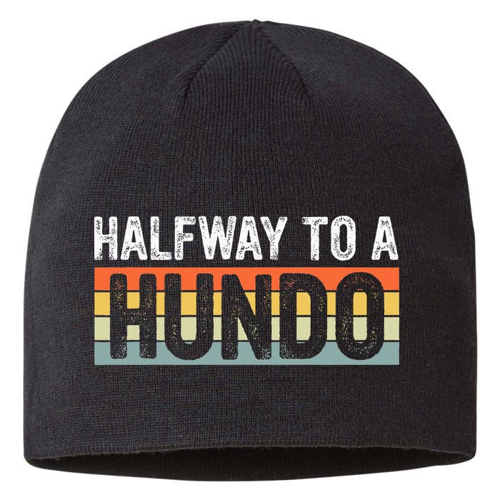 Funny 50th Birthday Gag Halfway To 100 Halfway To A Hundo Sustainable Beanie