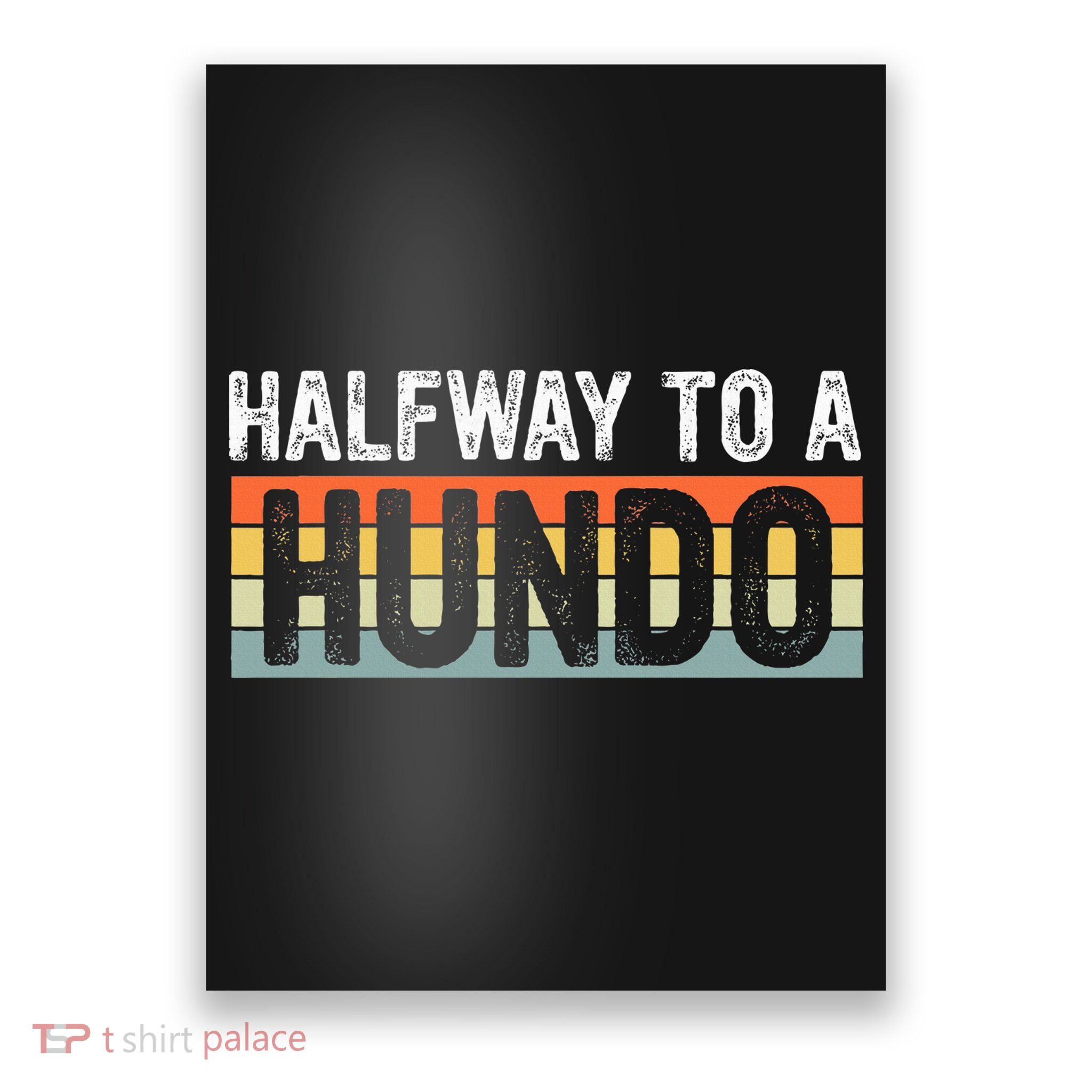 Funny 50th Birthday Gag Halfway To 100 Halfway To A Hundo Poster